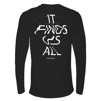It Finds Us All Long Sleeve